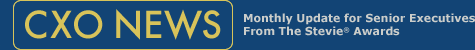 CXO NEWS | Monthly Update for Senior Executives From The Stevie&reg; Awards